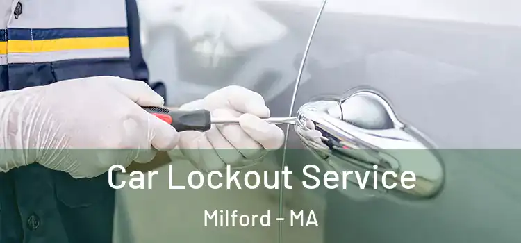Car Lockout Service Milford - MA