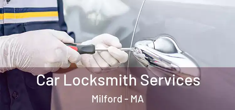 Car Locksmith Services Milford - MA