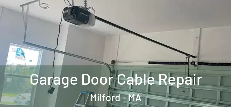  Garage Door Cable Repair Milford - MA