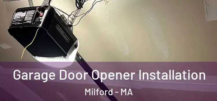  Garage Door Opener Installation Milford - MA