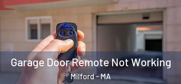  Garage Door Remote Not Working Milford - MA