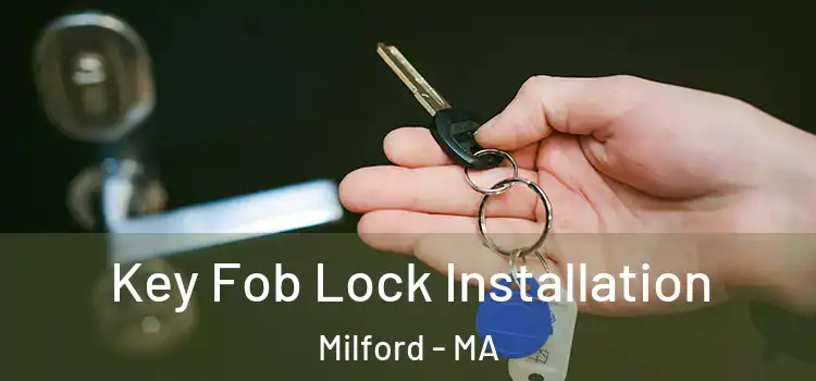 Key Fob Lock Installation Milford - MA